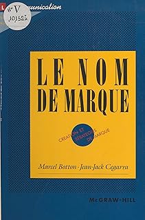 Le nom de marque : création et stratégies de marque (La Communication : nouveaux concepts, nouvelles idées)