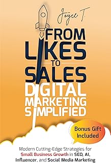 From Likes to Sales - Digital Marketing Simplified: Modern Cutting-Edge Strategies for Small Business Growth in SEO, AI, Influencer, and Social Media Marketing (English Edition)