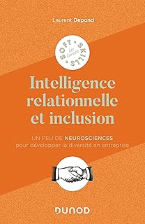 Intelligence relationnelle et inclusion: Un peu de neurosciences pour développer la diversité en entreprise