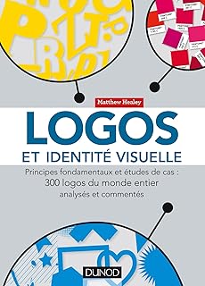 Logos et identité visuelle - Principes fondamentaux et études de cas: Principes fondamentaux et études de cas
