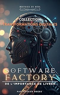 Software Factory - Usine Logiciels: de l’importance de livrer (Collection Transformations Digitales)