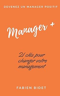 Manager +: Petit manifeste du management positif